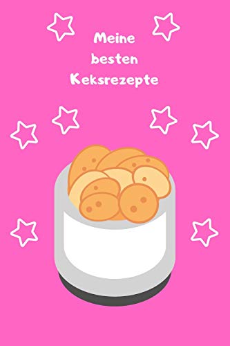 Meine besten Keksrezepte: Backbuch - Zum Selberschreiben - Backrezepte - Kekse - Zum Einschreiben - Maße ca. DIN A5 (German Edition)