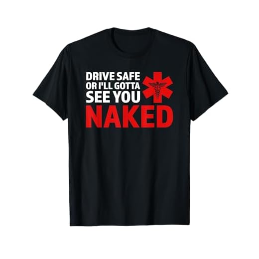 fahr sicher oder ich sehe dich nackt Ambulance Paramedic T-Shirt