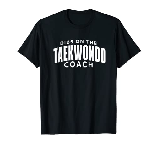 Dibs on the Taekwondo Coach Lustiger Taekwondo Coach Humor T-Shirt