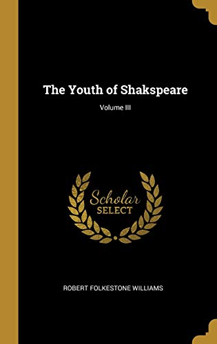 The Youth of Shakspeare; Volume III