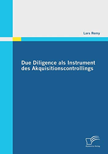 Due Diligence als Instrument des Akquisitionscontrollings (German Edition)