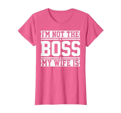 I'm Not The Boss My Wife is Funny Husband Couples Matching T-Shirt, Women, Pink Heather, X-Small