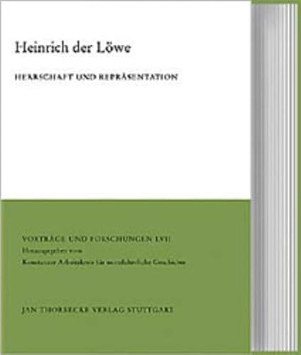 Heinrich der Löwe: Herrschaft und Repräsentation (Vorträge und Forschungen - Tagungsbände)