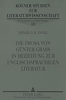Die Prosa Von Guenter Grass in Beziehung Zur Englischsprachigen Literatur: Rezeption, Wirkungen Und Rueckwirkungen Bei Salman Rushdie, John Irving, Be 3631306512 Book Cover
