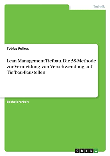 Lean Management Tiefbau. Die 5S-Methode zur Vermeidung von Verschwendung auf Tiefbau-Baustellen