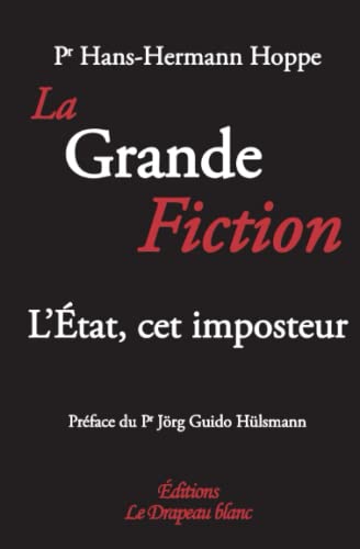 La Grande Fiction: L'État, cet imposteur