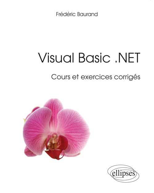 Visual Basic .NET: Cours et exercices corrigés