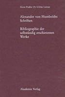 Alexander Von Humboldts Schriften: Bibliographie Der Selbständig Erschienenen Werke 3050027924 Book Cover