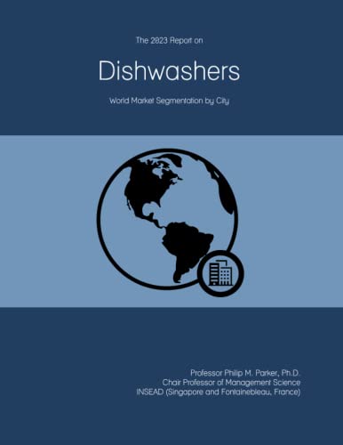 The 2023 Report on Dishwashers: World Market Segmentation by City