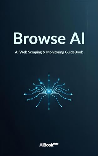 Browse AI - AI Web Scraping & Monitoring GuideBook