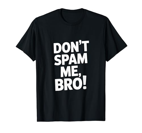 Don't Spam Me Bro Funny Sating Sarcastic Attitude T�V���c