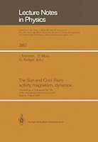 The Sun and Cool Stars: Activity,Magnetism, Dynamos - Proceedings of Colloquium No. 130 of the International Astronomical Union, Helsinki, Finland, 17-20 July 1990 3540539557 Book Cover