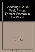 Coaching Evelyn: Fast, Faster, Fastest Woman in the World