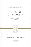 The Song of Solomon: An Invitation to Intimacy (Preaching the Word)