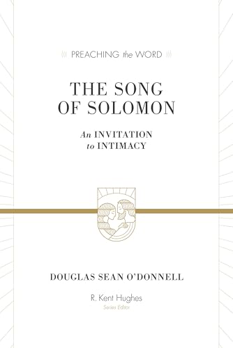 The Song of Solomon: An Invitation to Intimacy (Preaching the Word)