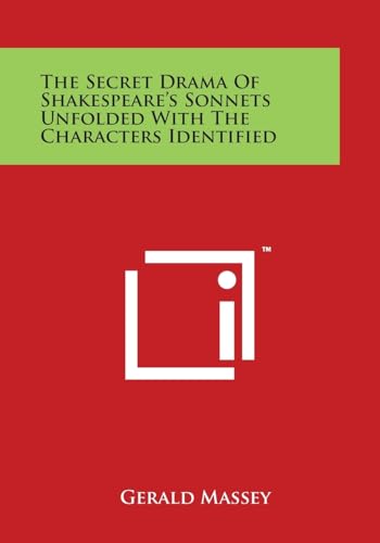 The Secret Drama Of Shakespeare's Sonnets Unfolded With The Characters Identified