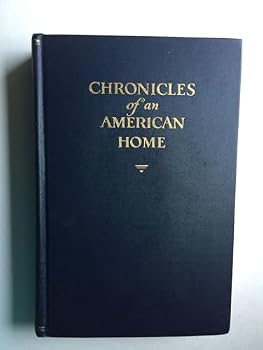 Chronicles of an American Home: Hillside (Wyoming New York) and Its Family: 1858-1928