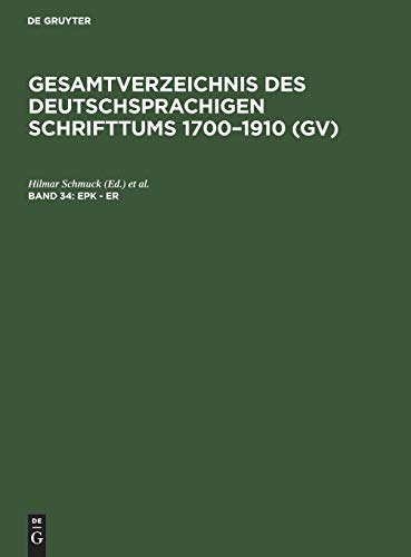 Epk - Er (Gesamtverzeichnis Des Deutschsprachigen Schrifttums 1700-1910 (Gv)) (German Edition)