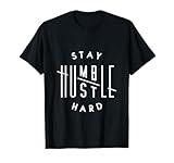 Hustler Hip Hop Lover Stay Humble Hustle Hard Christmas Gift T-Shirt