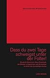 Dass Du zwei Tage schweigst unter der Folter!: Elisabeth Käsemann, Klaus Zieschank, die Diktatur in Argentinien und die Leichen im Keller des Auswärtigen Amtes (Bibliothek des Widerstands)