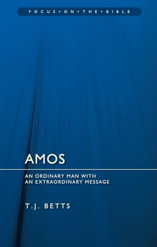 Amos : An Ordinary Man with an Extraordinary Message (Focus on the Bible)