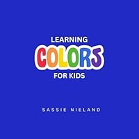Learning Colors for Kids B0F5Q4V4HW Book Cover