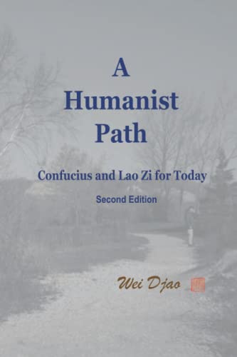A Humanist Path: Confucius and Lao Zi for Today