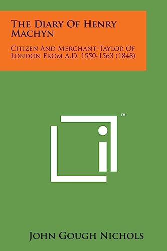 The Diary of Henry Machyn: Citizen and Merchant-Taylor of London from A.D. 1550-1563 (1848)