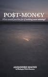  PO$T-MON€Y: What would you live for if nothing were missing?: A post-scarcity novel about meaning, humanity, and choice (English Edition)