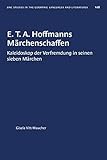  E. T. A. Hoffmanns Märchenschaffen: Kaleidoskop Der Verfremdung in Seinen Sieben Märchen (University of North Carolina Studies in Germanic Languages and Literature, Band 108)