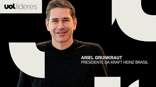 UOL L&iacute;deres com Ariel Grunkraut: Os desafios e o futuro da Kraft Heinz no Brasil