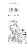 1365: Das Erwachen - der epische 1. Teil der historischen Romanreihe