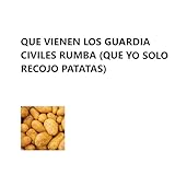 viene de mi chords  Que Vienen Los Guardia Civiles Rumba (Que Yo Solo Recojo Patatas) [Explicit]