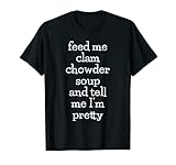 Sopa de almeja Feed Me Almeja Sopa De Sopa, Meme Divertido Amante De Sopa Camiseta