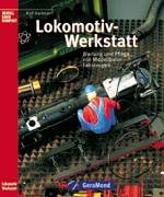 Die Lokomotiv-Werkstatt: Wartung und Pflege von Modellbahn-Fahrzeugen (Modellbahn Kompakt)