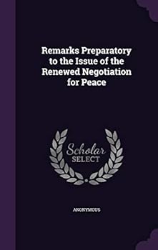 Hardcover Remarks Preparatory to the Issue of the Renewed Negotiation for Peace Book