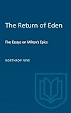 The Return of Eden: Five Essays on Milton's Epics (Heritage)