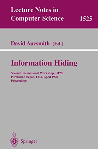 Information Hiding: Second International Workshop, IH’98, Portland, Oregon, USA, April 14-17, 1998, Proceedings...