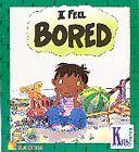 I Feel Bored (Kid to Kid) 0760839158 Book Cover