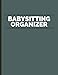 Babysitting Organizer: Daily Childcare Planner With Checklist For Nanny