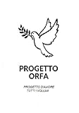  PROGETTO ORFA: PROGETTO D\'AMORE - TUTTI I VOLUMI