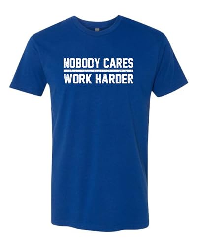 Large Royal Mens Nobody Cares Work Harder Motivational Quote Deluxe Soft T-Shirt
