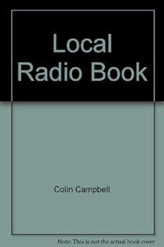 Colin Campbell's Local Radio Book: : fun for all the family from Scotland's least likely radio stations