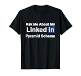 Ask Me About My Linked In Pyramid Scheme