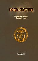 Die Tieferen - Schriften Der Gemeinschaft: Callineb Elwedig 1 1508919216 Book Cover