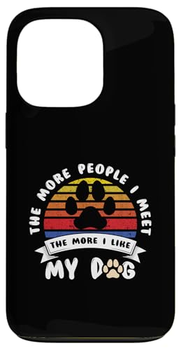 Funny Dog The More People I Meet More I Like My Dog �X�}�z�P�[�X iPhone 13 Pro �p