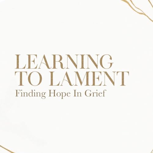 『Learning To Lament: Finding Hope In Grief - Week 1』のカバーアート