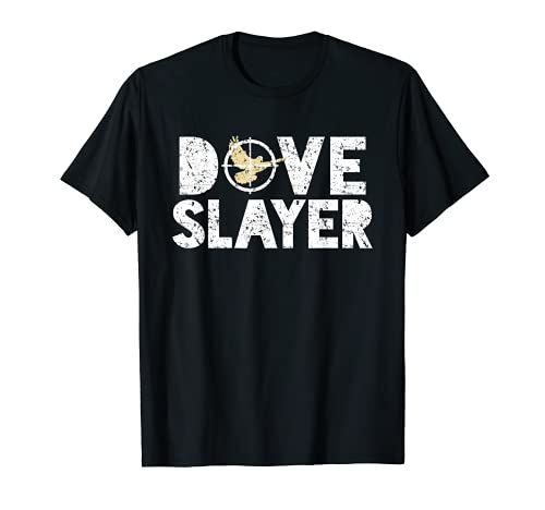 Dove Slayer Funny Dove Hunting Humor Tshirt