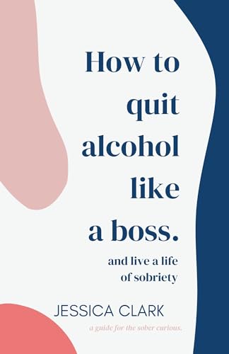How To Quit Alcohol Like a Boss and Live a Life of Sobriety (English Edition) für 2,69 EUR bei amazon.de Bild: How To Quit Alcohol Like a Boss and Live a Life of Sobriety (English Edition) für 2,69 EUR bei amazon.de