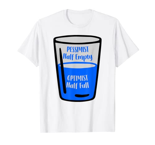 Optimist Glass Is Half Full Pessimist Glass Is Half Empty T-Shirt 1 Optimist Glass Is Half Full Pessimist Glass Is Half Empty T-Shirt